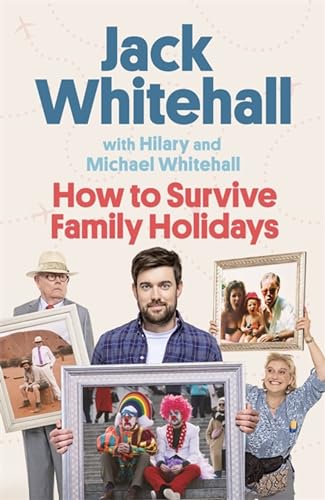 How to Survive Family Holidays: The hilarious Sunday Times bestseller from the stars of Travels with my Father von Sphere